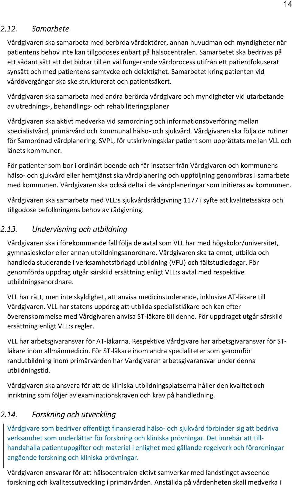 Samarbetet kring patienten vid vårdövergångar ska ske strukturerat och patientsäkert.