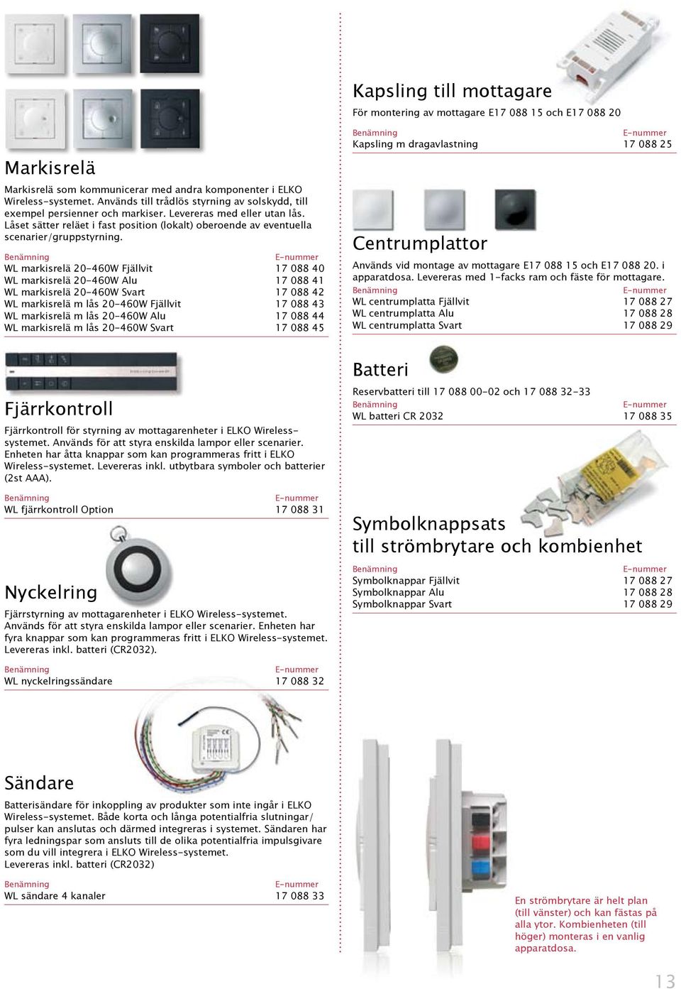 Låset sätter reläet i fast position (lokalt) oberoende av eventuella scenarier/gruppstyrning.