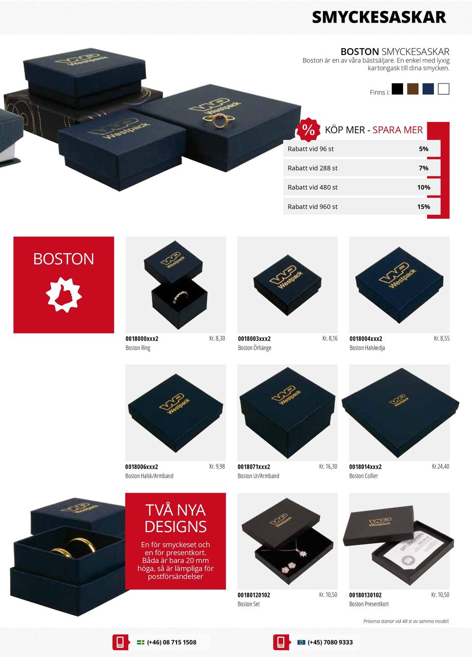 8,55 Boston Ring Boston Örhänge Boston Halskedja 0018006xxx2 Kr. 9,98 0018071xxx2 Kr. 16,30 0018014xxx2 Kr.