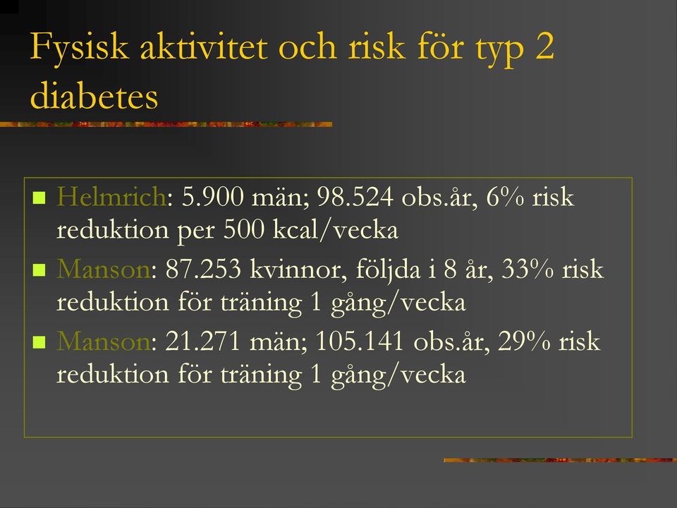 253 kvinnor, följda i 8 år, 33% risk reduktion för träning 1