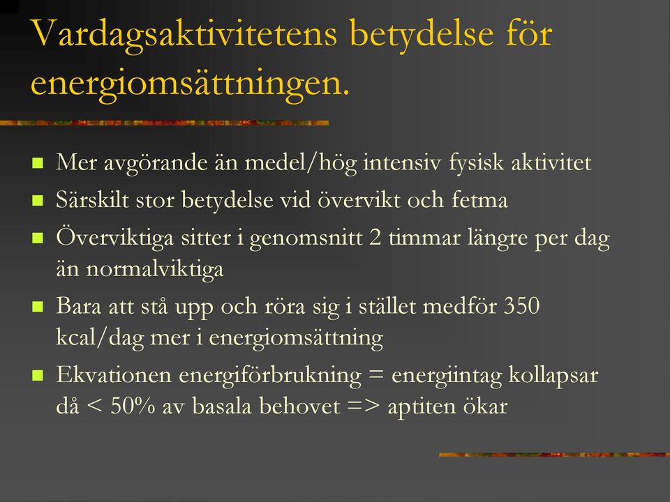 Överviktiga sitter i genomsnitt 2 timmar längre per dag än normalviktiga Bara att stå upp och röra