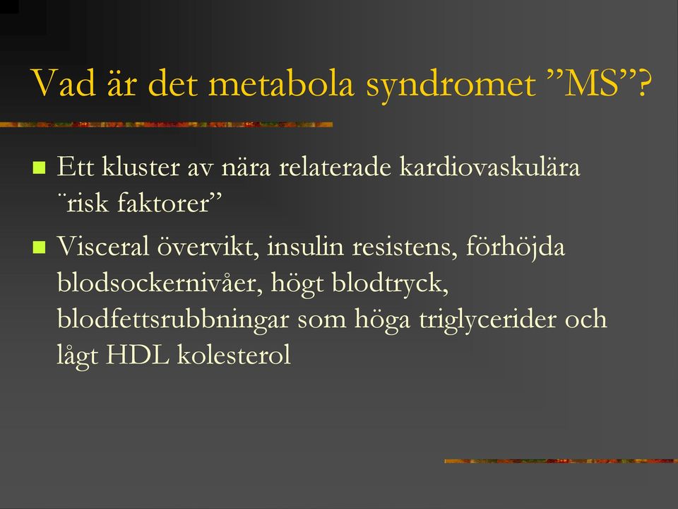 Visceral övervikt, insulin resistens, förhöjda