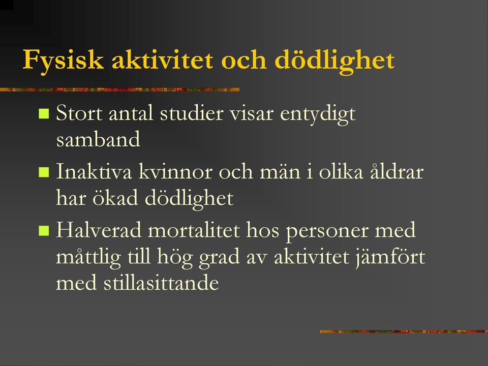 har ökad dödlighet Halverad mortalitet hos personer med