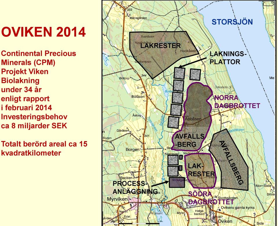 SEK Totalt berörd areal ca 15 kvadratkilometer LAKRESTER AVFALLS -BERG