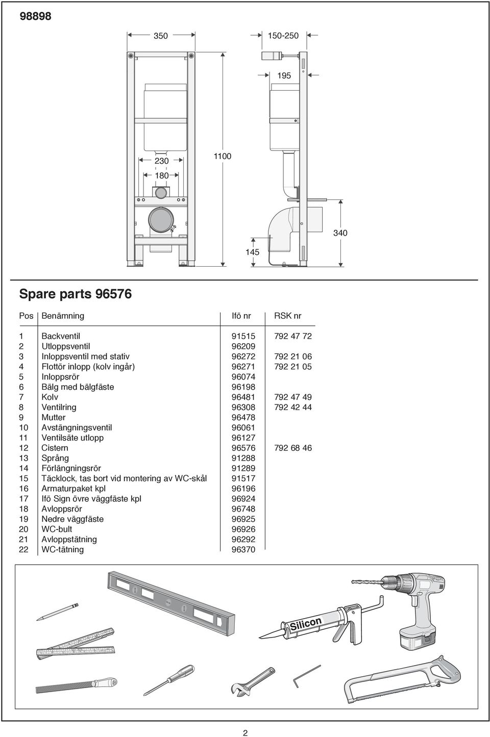 Mutter 96478 0 Avstängningsventil 9606 Ventilsäte utlopp 967 Cistern 9676 79 68 46 3 Språng 988 4 Förlängningsrör 989 Täcklock, tas bort vid montering av WC-skål 97 6