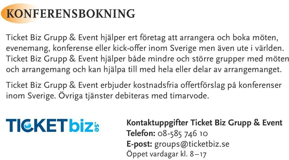 Ticket Biz Grupp & Event hjälper både mindre och större grupper med möten och arrangemang och kan hjälpa till med hela eller delar av