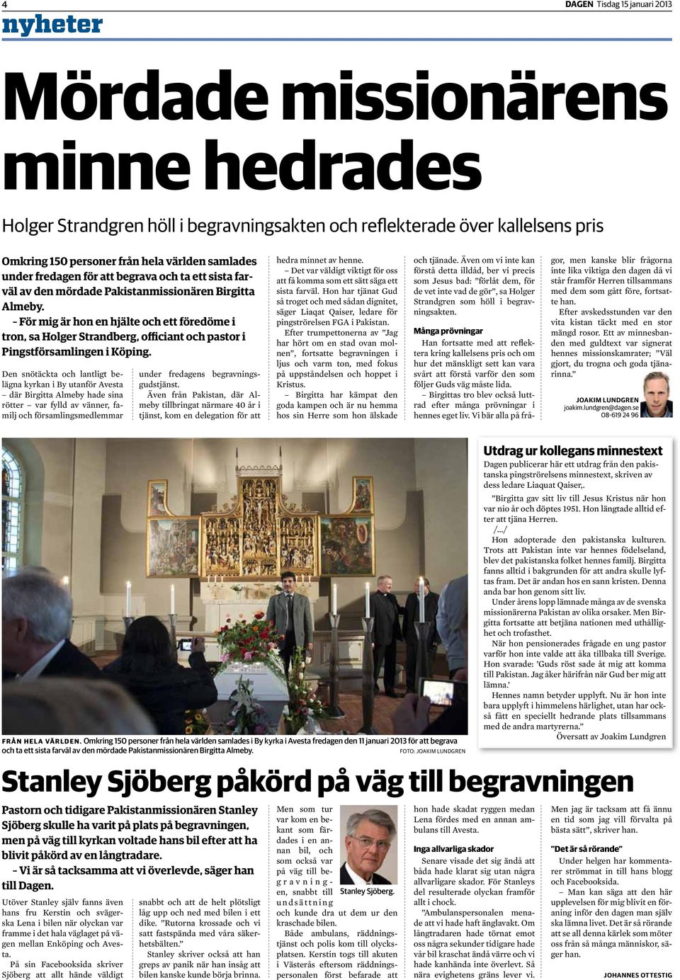 För mig är hon en hjälte och ett föredöme i tron, sa Holger Strandberg, officiant och pastor i Pingstförsamlingen i Köping.