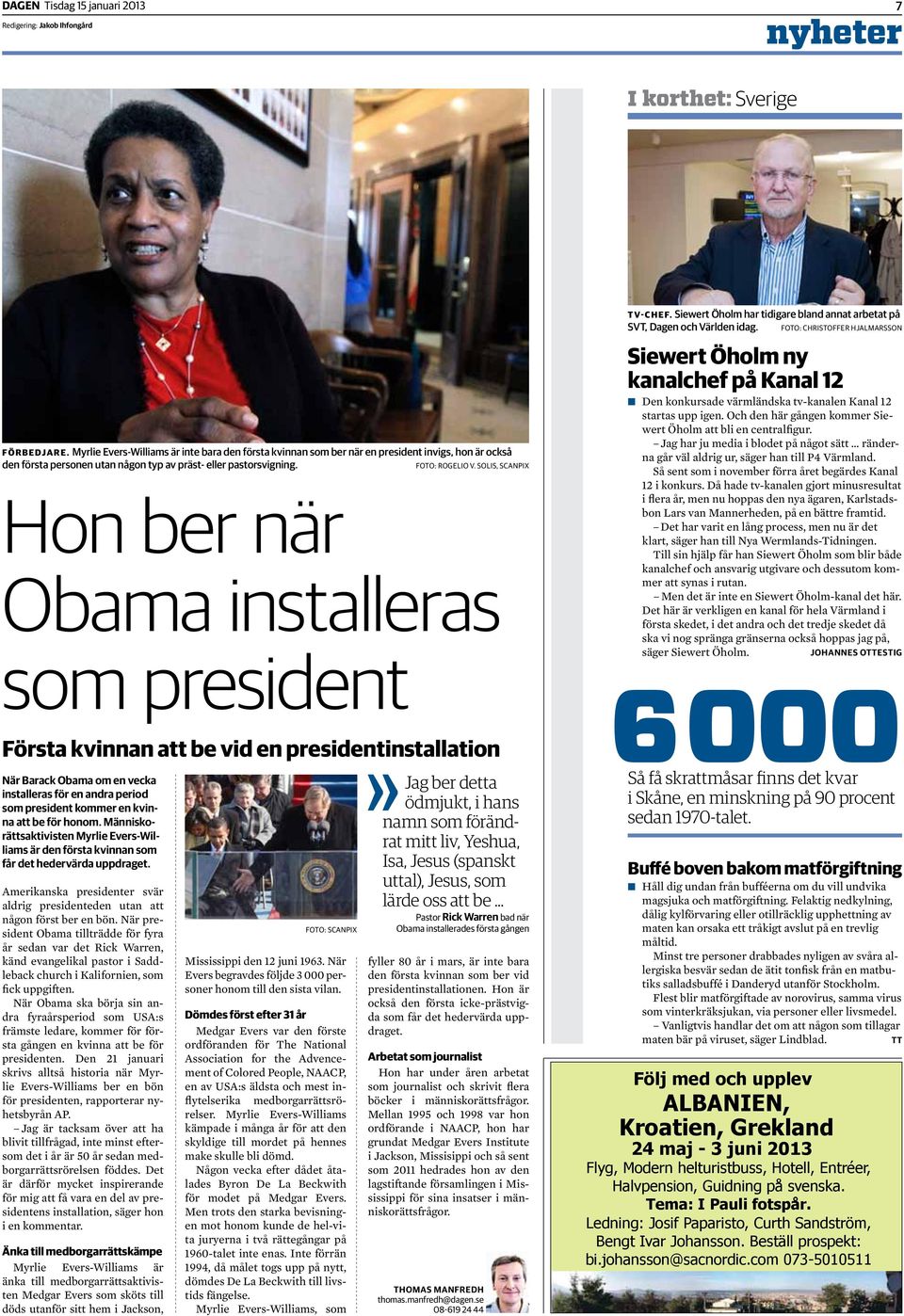 Solis, scanpix Hon ber när Obama installeras som president Första kvinnan att be vid en presidentinstallation När Barack Obama om en vecka installeras för en andra period som president kommer en