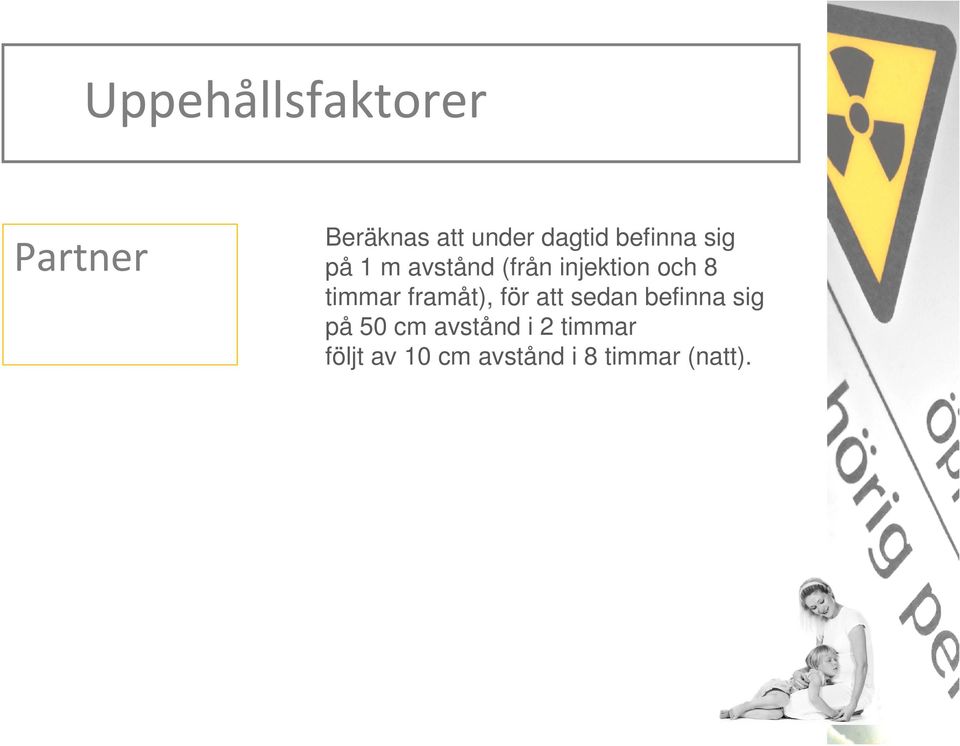 timmar framåt), för att sedan befinna sig på 50 cm