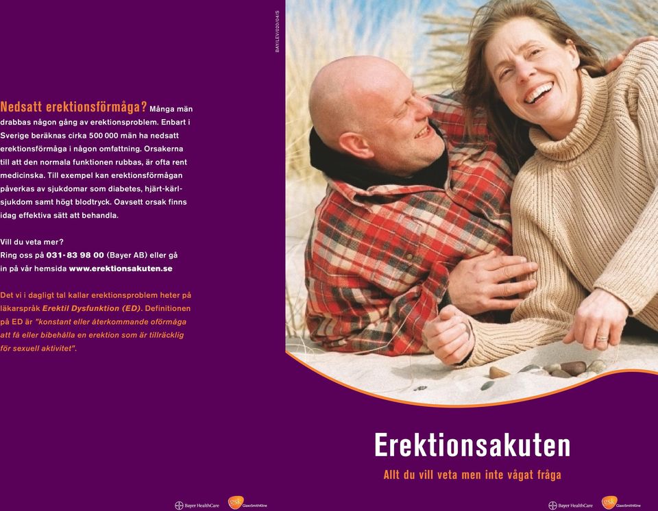 Oavsett orsak finns idag effektiva sätt att behandla. Vill du veta mer? Ring oss på 031-83 98 00 (Bayer AB) eller gå in på vår hemsida www.erektionsakuten.
