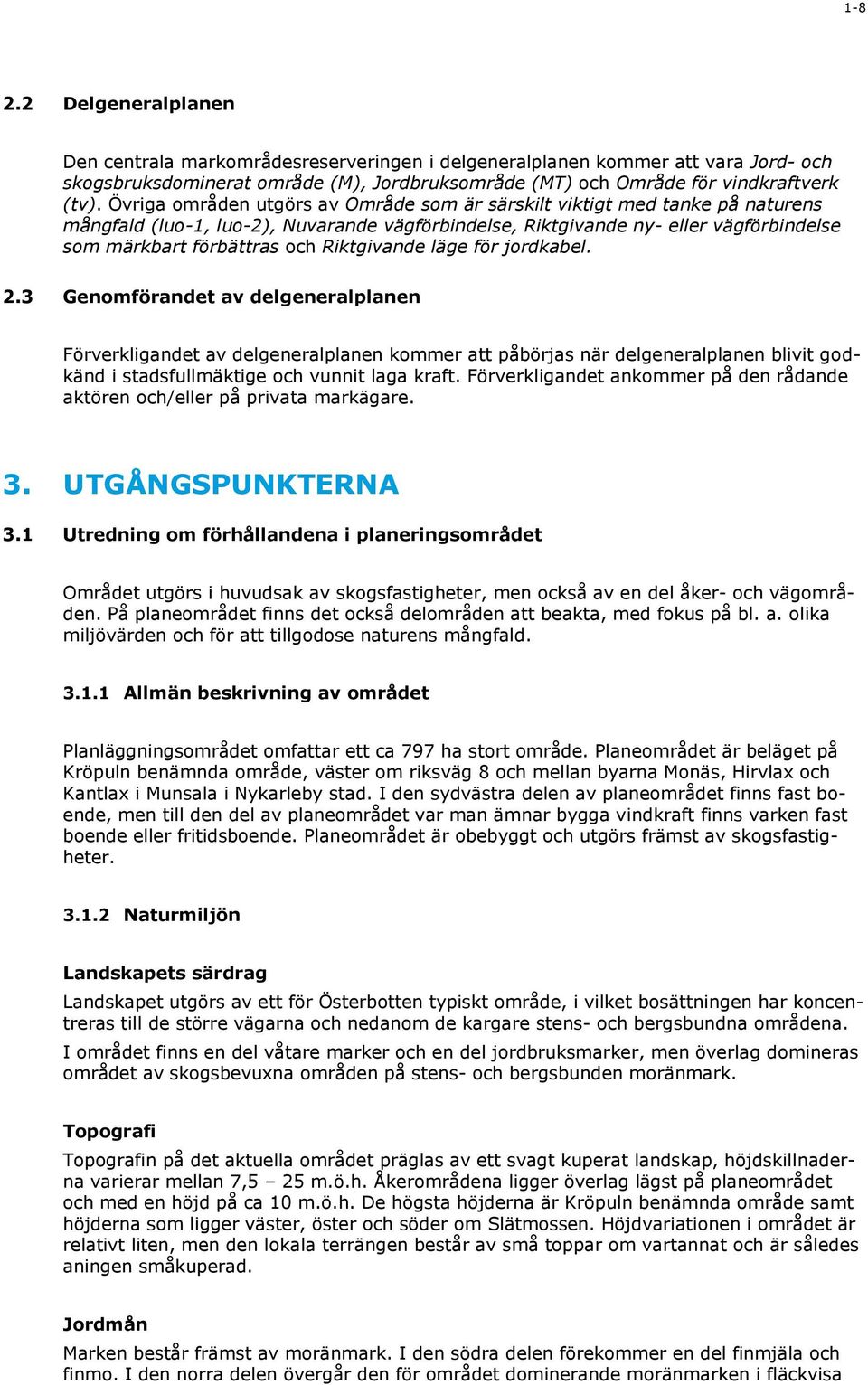 Riktgivande läge för jordkabel. 2.