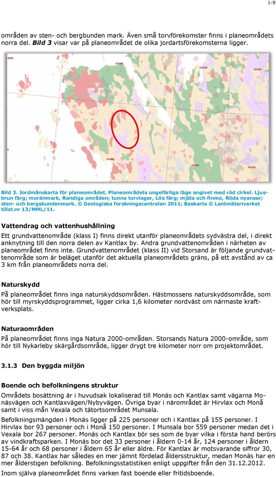 Geologiska forskningscentralen 2011; Baskarta Lantmäteriverket tillst.nr 13/MML/11.