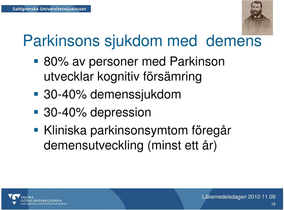 30-40% demenssjukdom 30-40% depression Kliniska