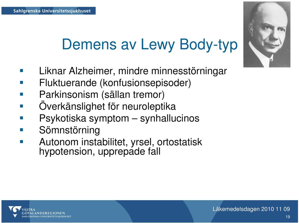 Överkänslighet för neuroleptika Psykotiska symptom synhallucinos