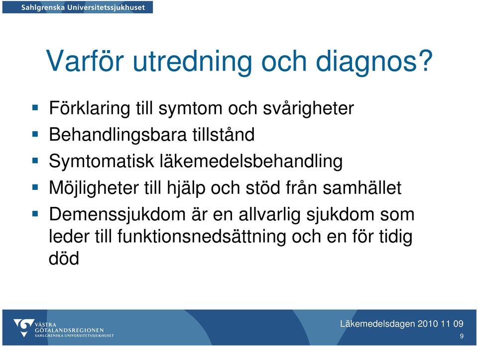 Symtomatisk läkemedelsbehandling Möjligheter till hjälp och stöd