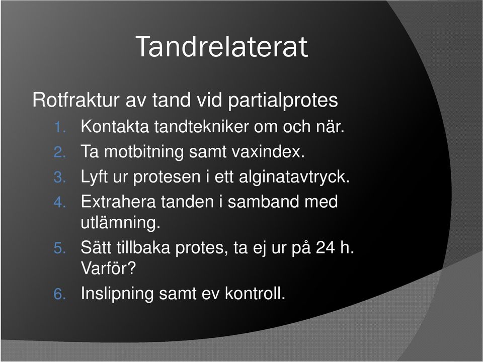 Lyft ur protesen i ett alginatavtryck. 4.