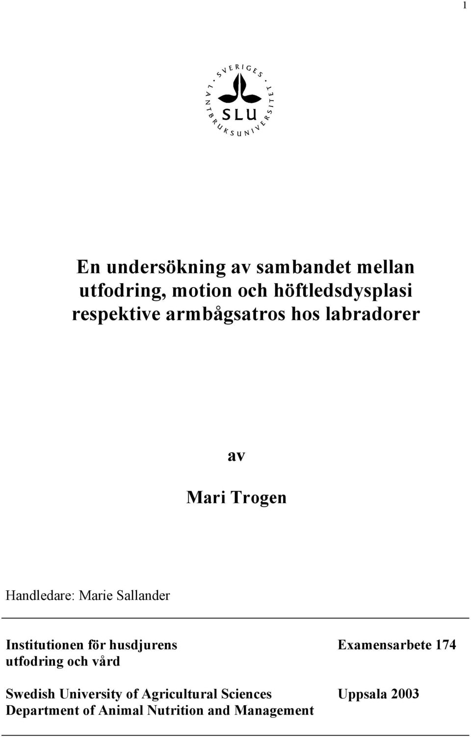 Institutionen för husdjurens Examensarbete 174 utfodring och vård Swedish