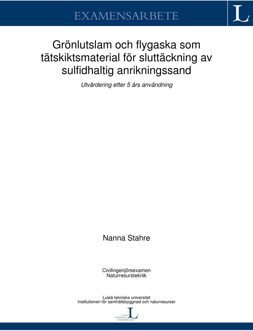 användning Nanna Stahre Civilingenjörsexamen Naturresursteknik Luleå
