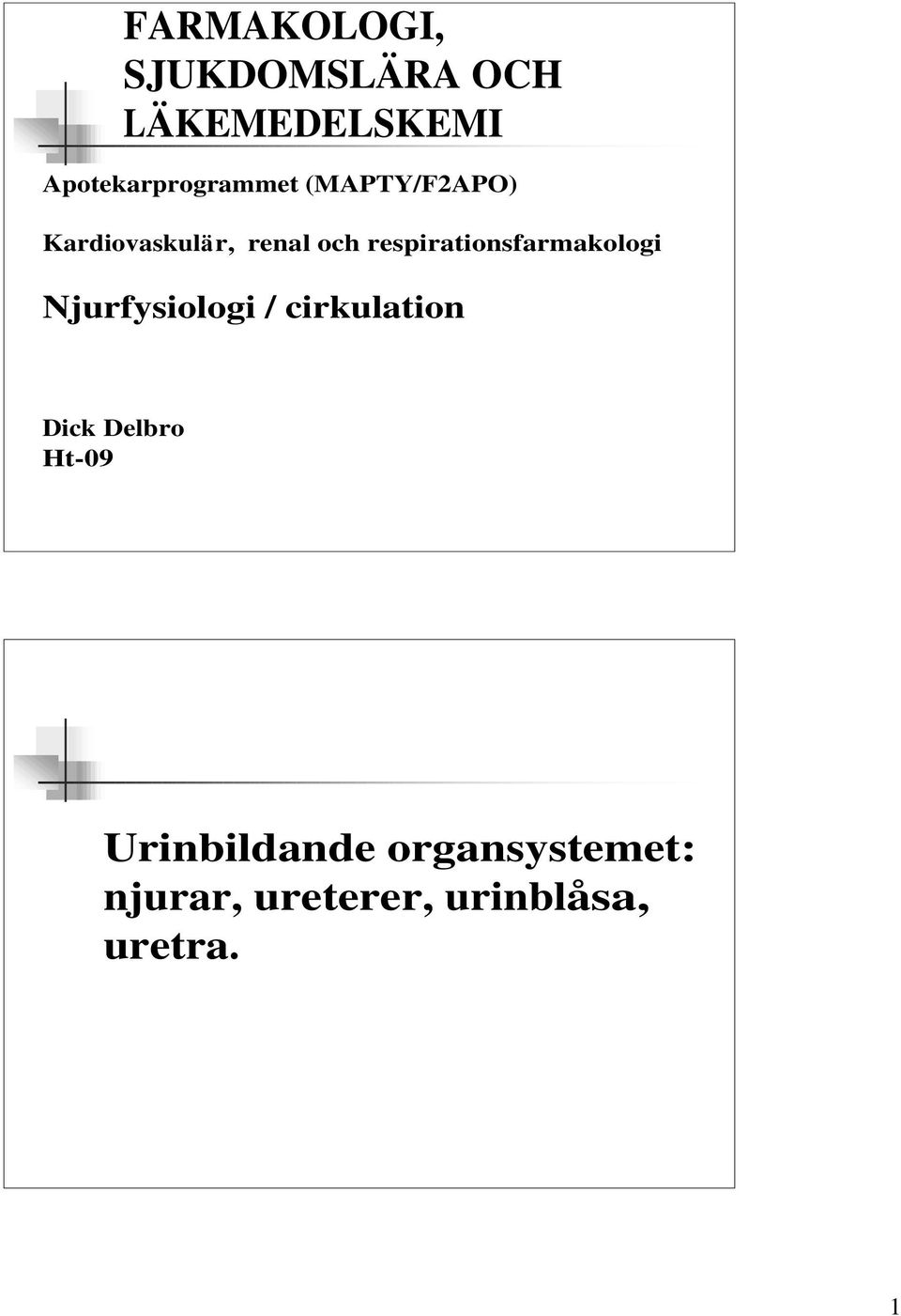 respirationsfarmakologi Njurfysiologi / cirkulation Dick