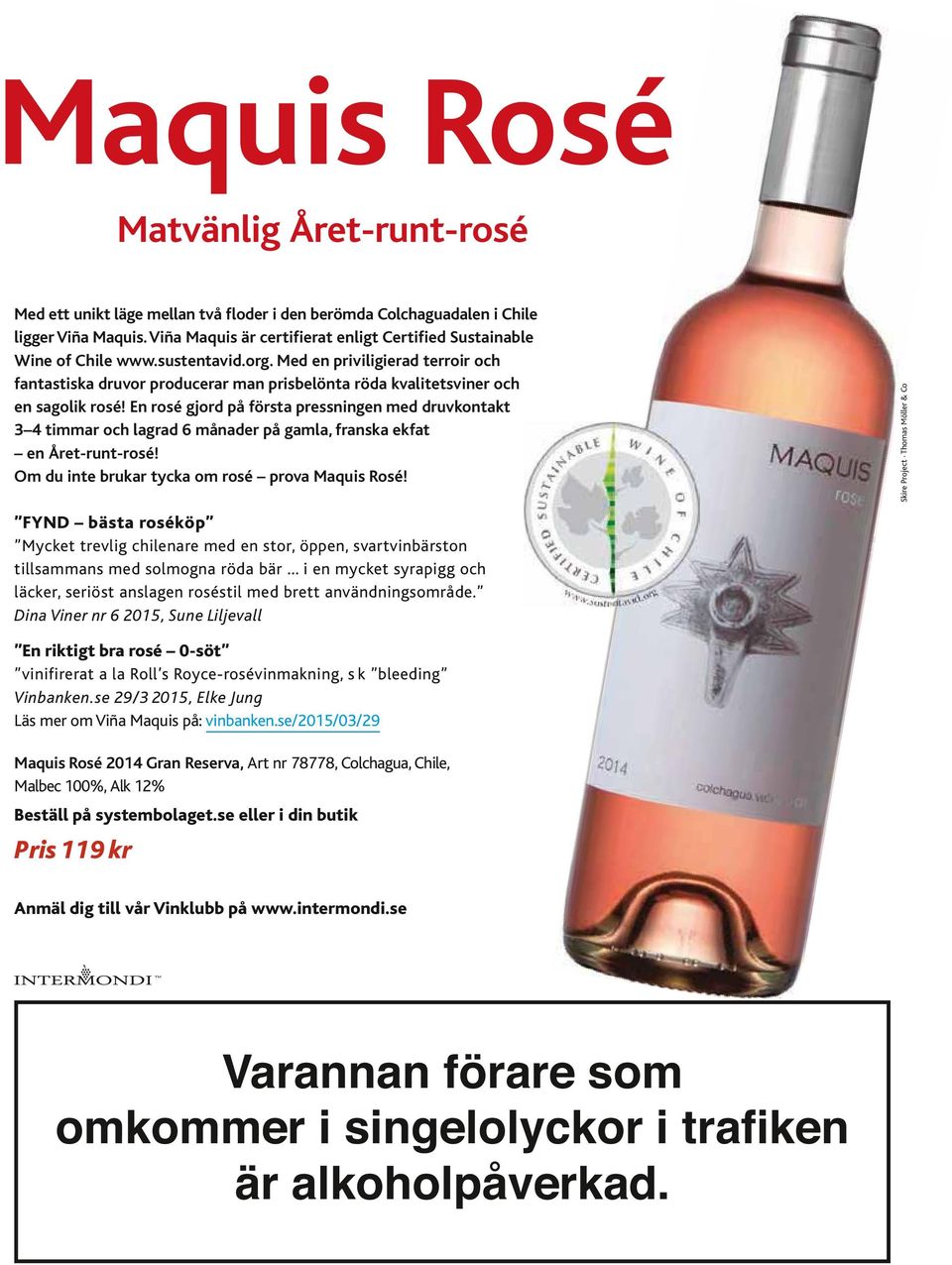 Med en priviligierad terroir och fantastiska druvor producerar man prisbelönta röda kvalitetsviner och en sagolik rosé!