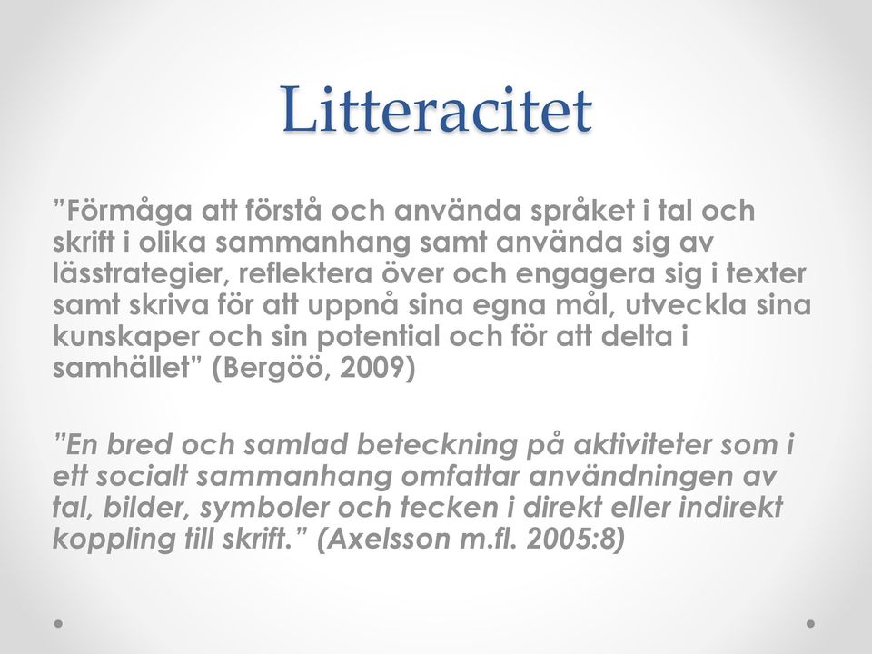 potential och för att delta i samhället (Bergöö, 2009) En bred och samlad beteckning på aktiviteter som i ett socialt