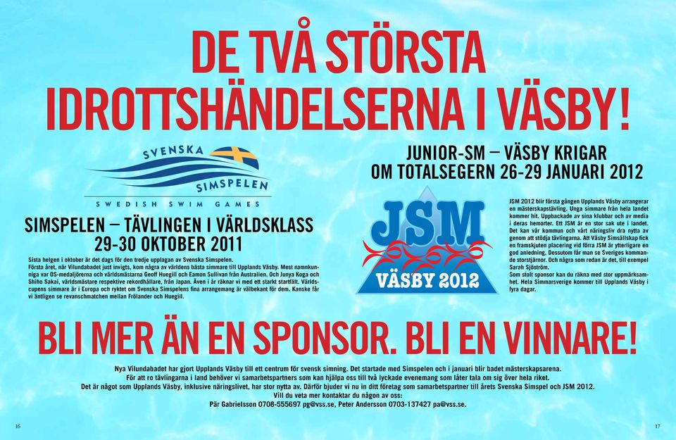 Första året, när Vilundabadet just invigts, kom några av världens bästa simmare till Upplands Väsby.