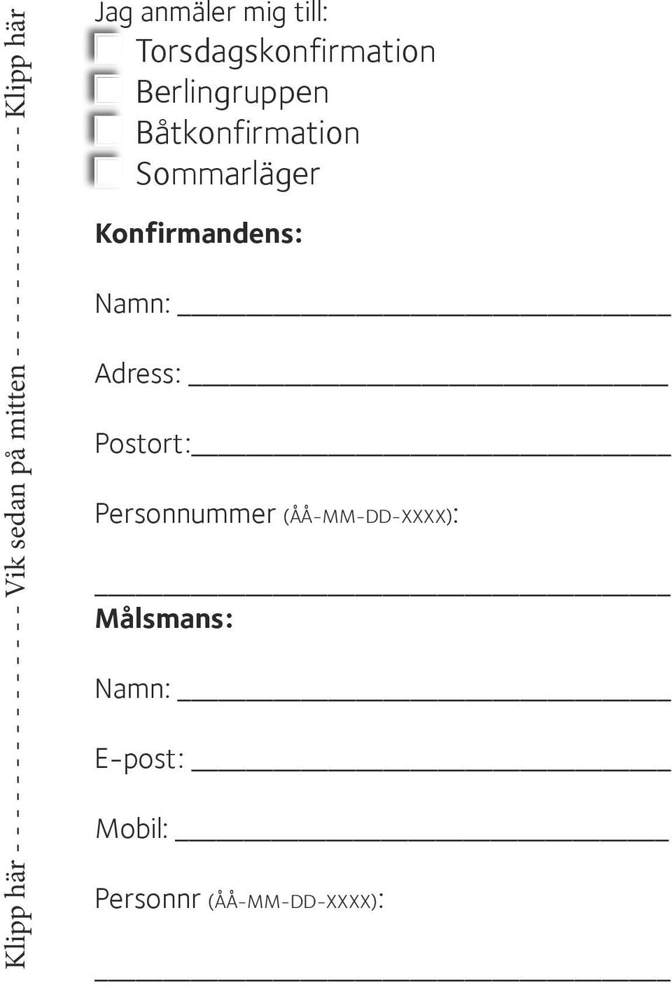 Berlingruppen Båtkonfirmation Sommarläger Konfirmandens: Namn: Adress: