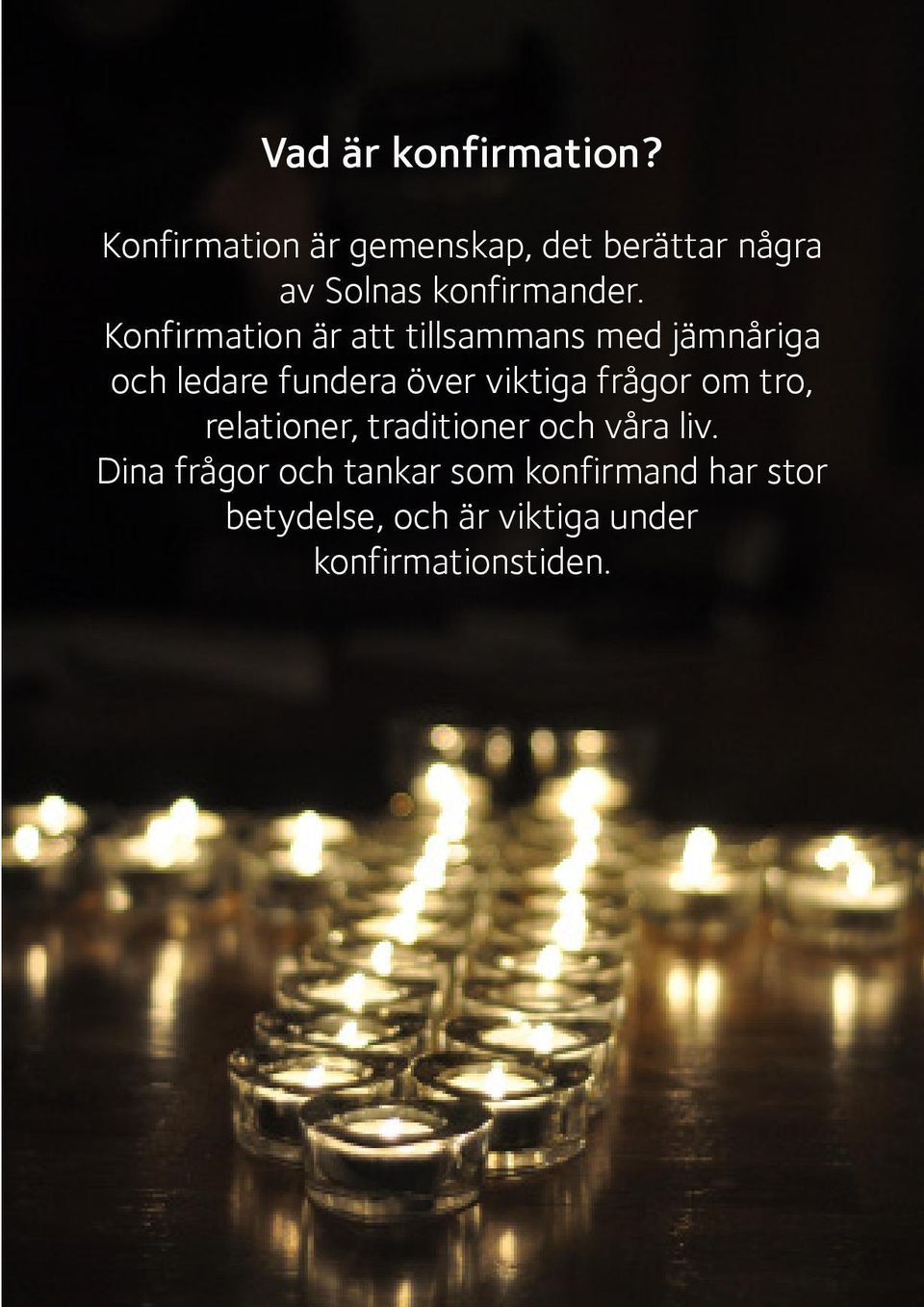 Konfirmation är att tillsammans med jämnåriga och ledare fundera över viktiga