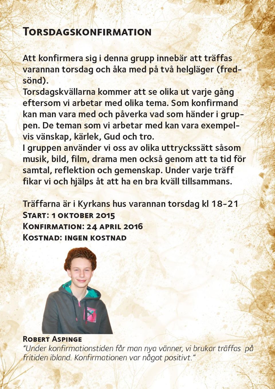De teman som vi arbetar med kan vara exempelvis vänskap, kärlek, Gud och tro.