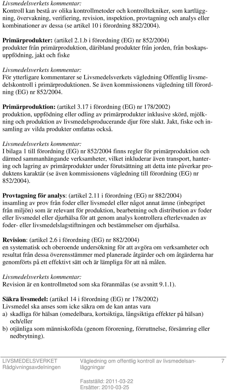 i förordning 882/2004). Primärprodukter: (artikel 2.1.