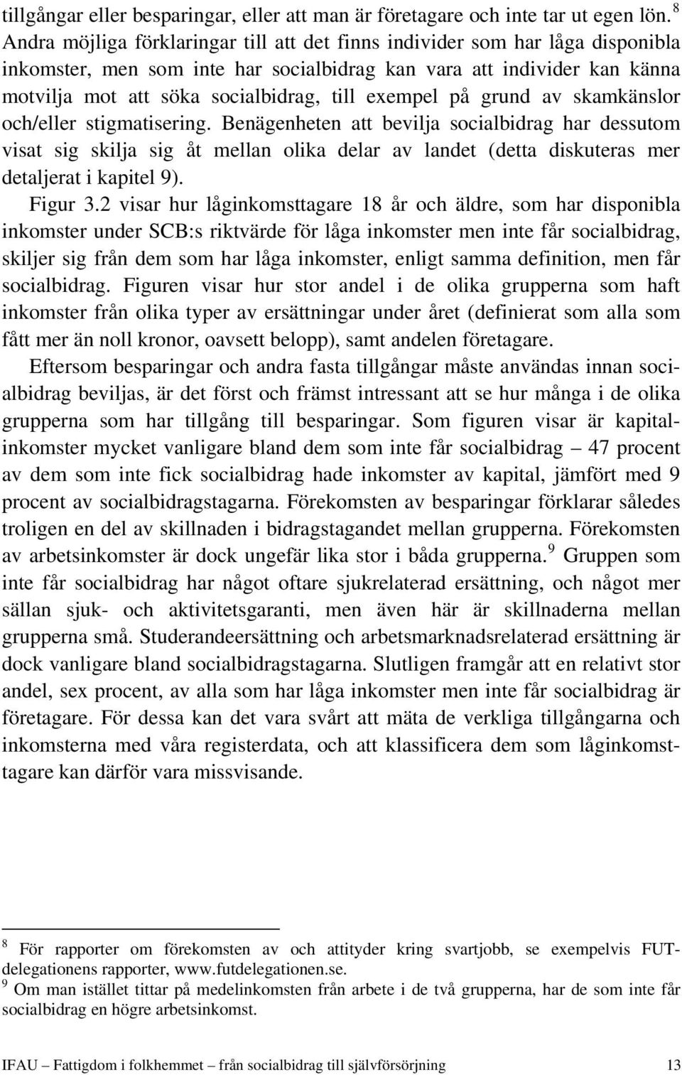 exempel på grund av skamkänslor och/eller stigmatisering.