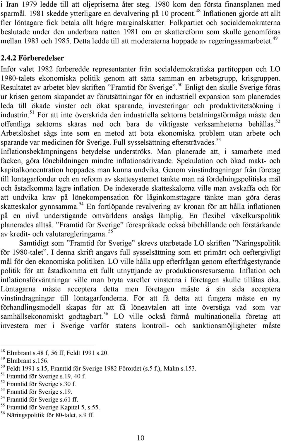 Folkpartiet och socialdemokraterna beslutade under den underbara natten 1981 om en skattereform som skulle genomföras mellan 1983 och 1985.