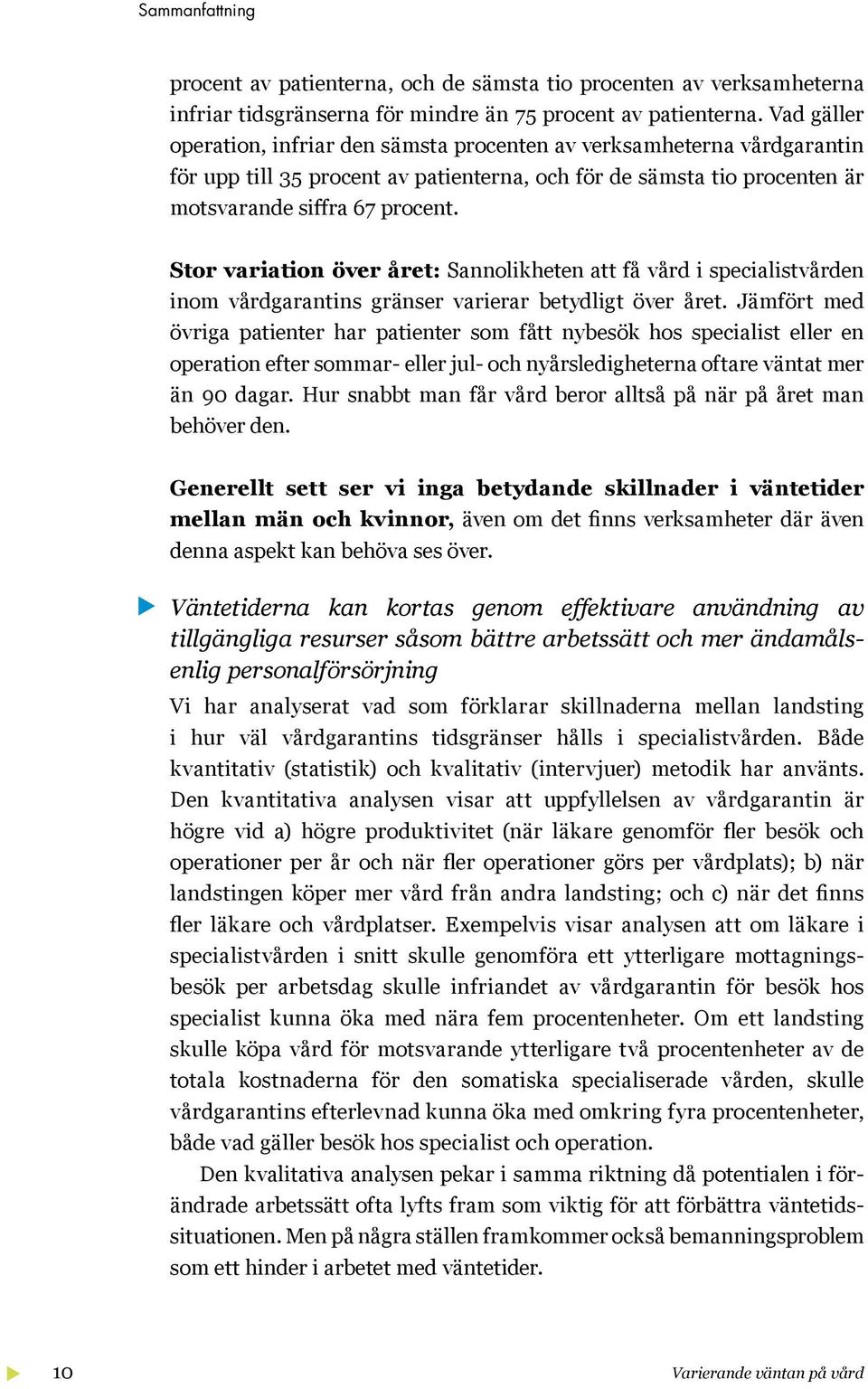 Stor variation över året: Sannolikheten att få vård i specialistvården inom vårdgarantins gränser varierar betydligt över året.