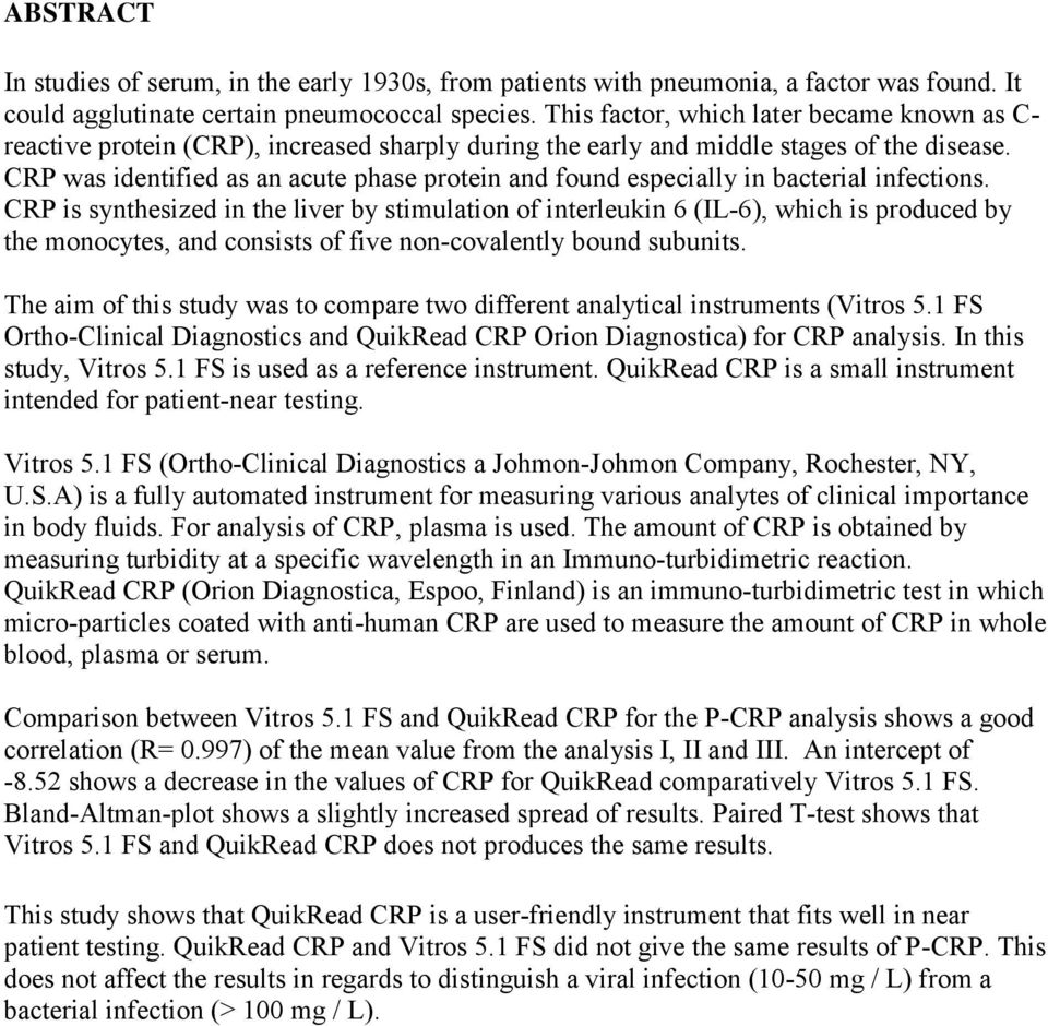 CRP was identified as an acute phase protein and found especially in bacterial infections.