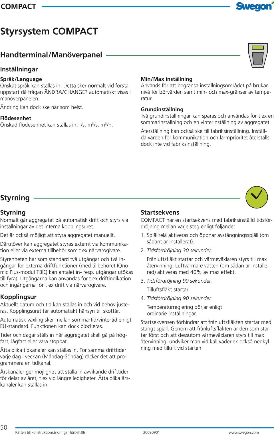 Min/Max inställning Används för att begränsa inställningsområdet på brukarnivå för börvärden samt min- och max-gränser av temperatur.