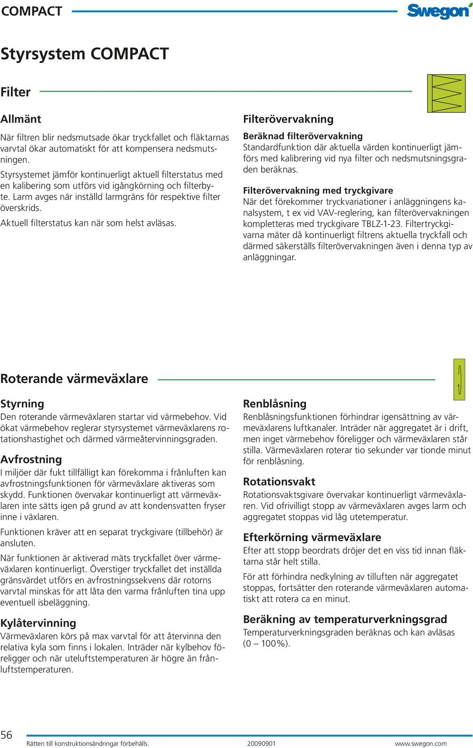 Aktuell filterstatus kan när som helst avläsas.