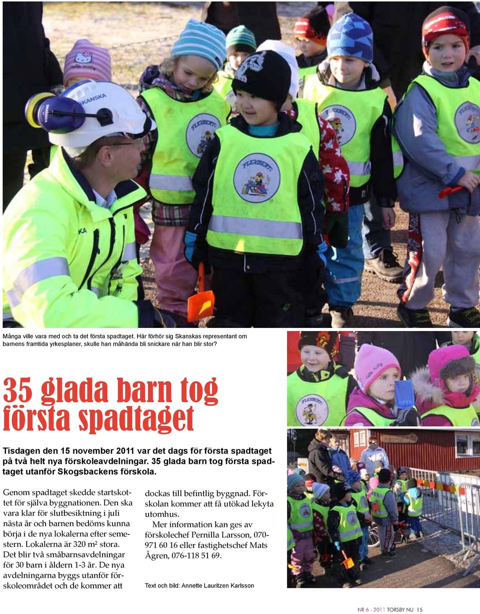 35 glada barn tog första spadtaget utanför Skogsbackens förskola. Genom spadtaget skedde startskottet för själva byggnationen.