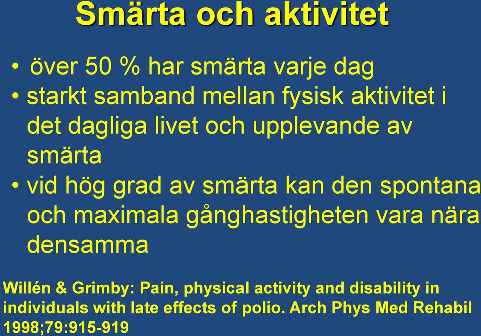 maximala gånghastigheten vara nära densamma Willén & Grimby: Pain, physical activity and