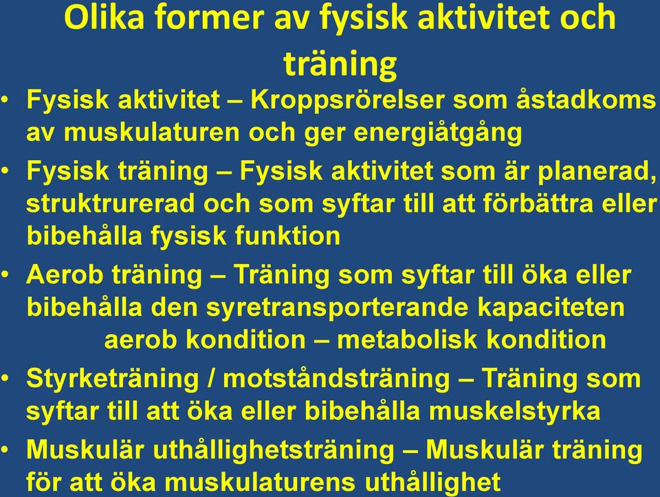 Träning som syftar till öka eller bibehålla den syretransporterande kapaciteten aerob kondition metabolisk kondition Styrketräning /