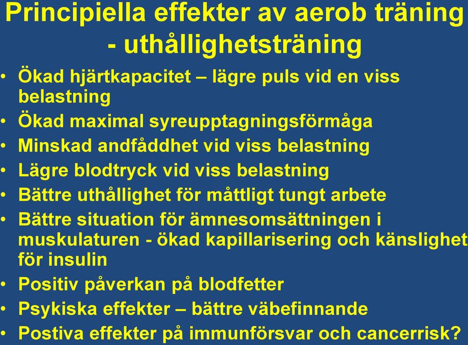 uthållighet för måttligt tungt arbete Bättre situation för ämnesomsättningen i muskulaturen - ökad kapillarisering och