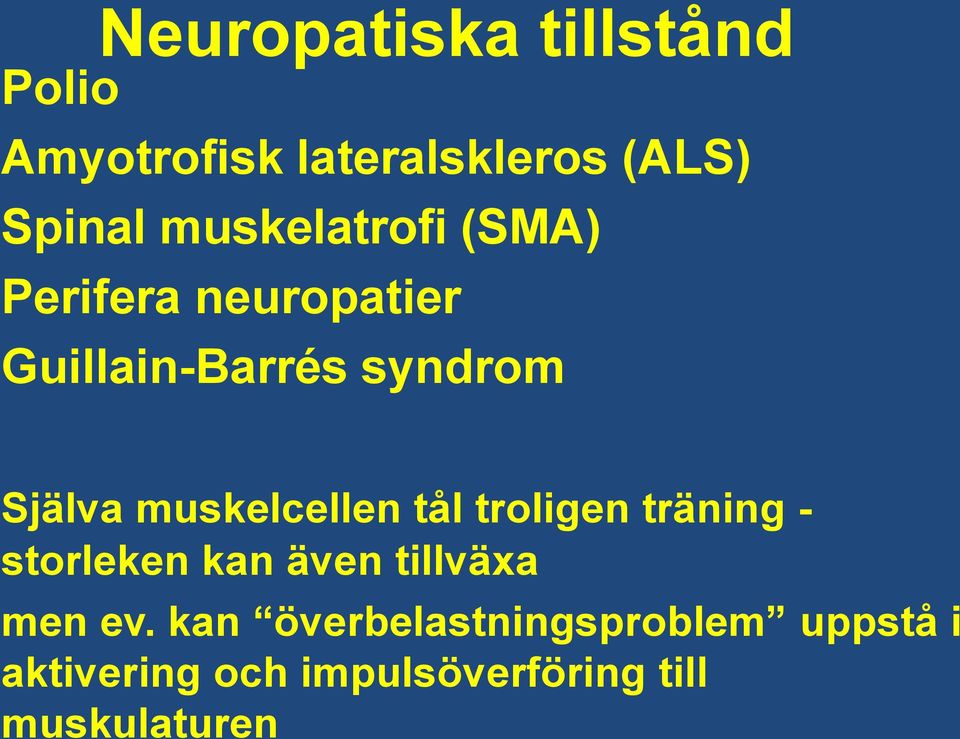 muskelcellen tål troligen träning - storleken kan även tillväxa men ev.