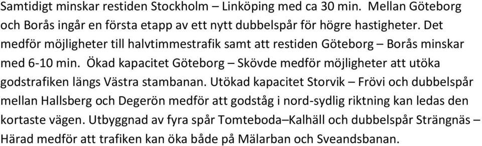 Ökad kapacitet Göteborg Skövde medför möjligheter att utöka godstrafiken längs Västra stambanan.