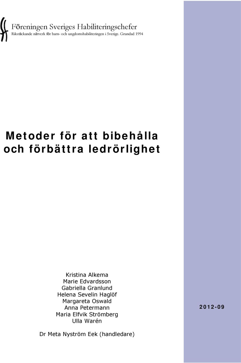 Grundad 1994 Metoder för att bibehålla och förbättra ledrörlighet Kristina Alkema Marie