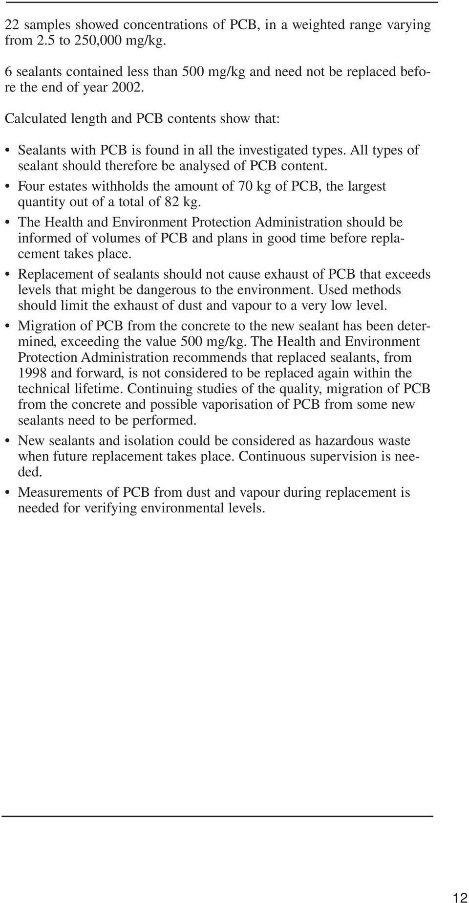 Four estates withholds the amount of 70 kg of PCB, the largest quantity out of a total of 82 kg.