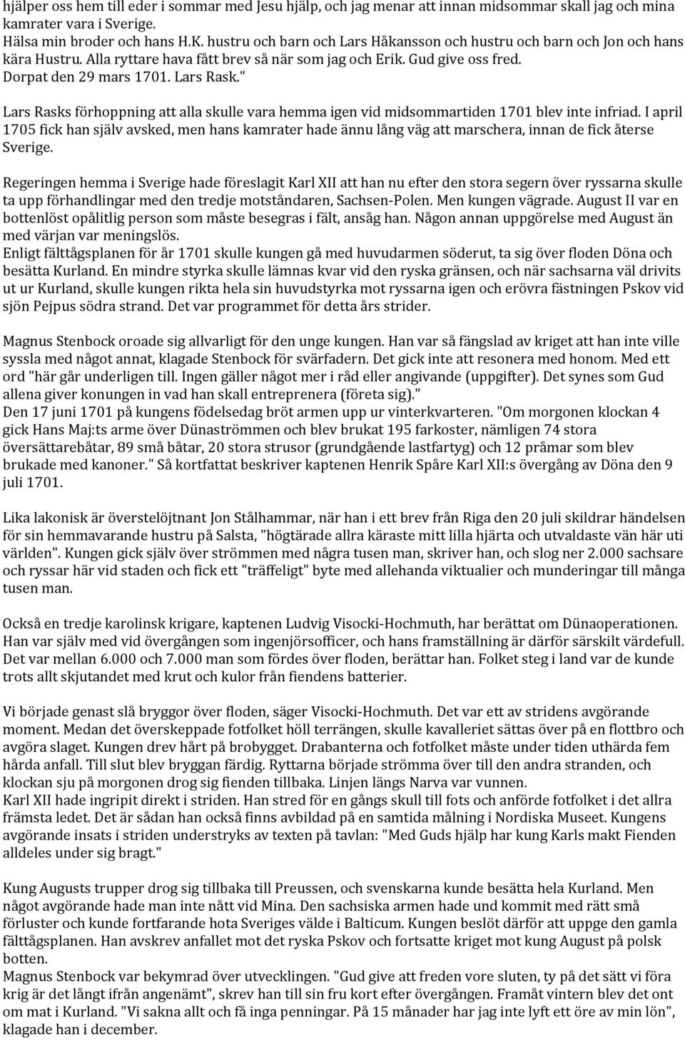 " Lars Rasks förhoppning att alla skulle vara hemma igen vid midsommartiden 1701 blev inte infriad.