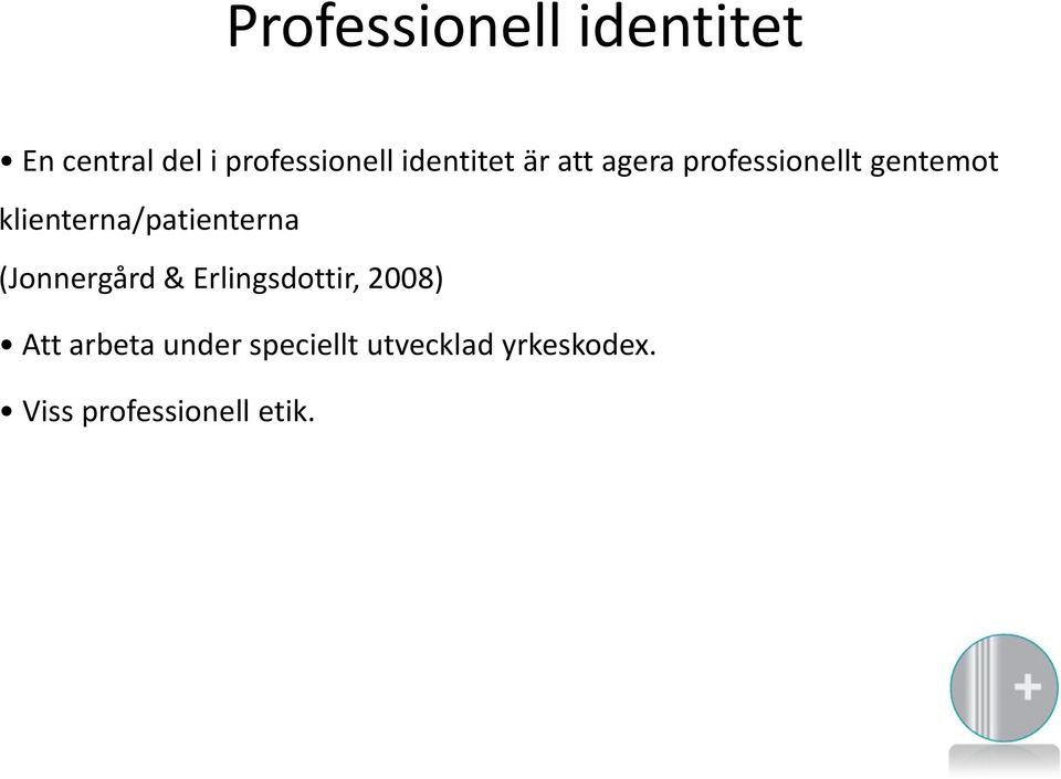 klienterna/patienterna (Jonnergård & Erlingsdottir, 2008)
