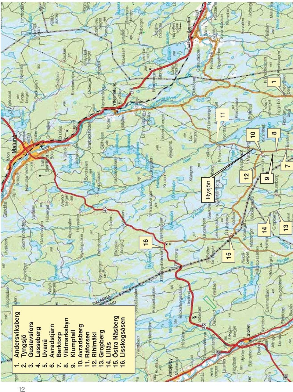 Avradsberg 11. Råforsen 12. Rihimäki 13. Gropberg 14. Lillås 15.