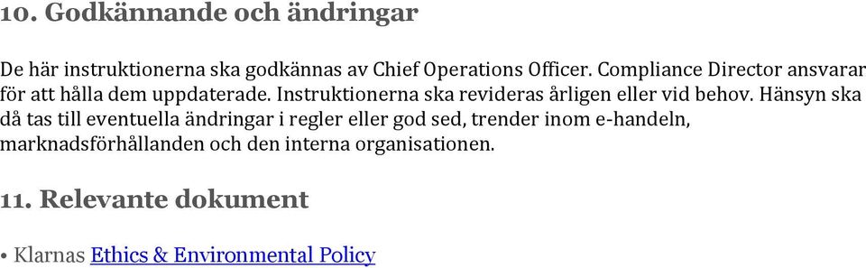 Instruktionerna ska revideras årligen eller vid behov.