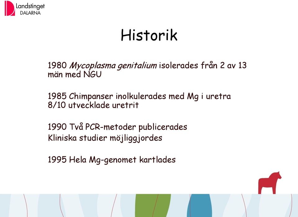 8/10 utvecklade uretrit 1990 Två PCR-metoder publicerades