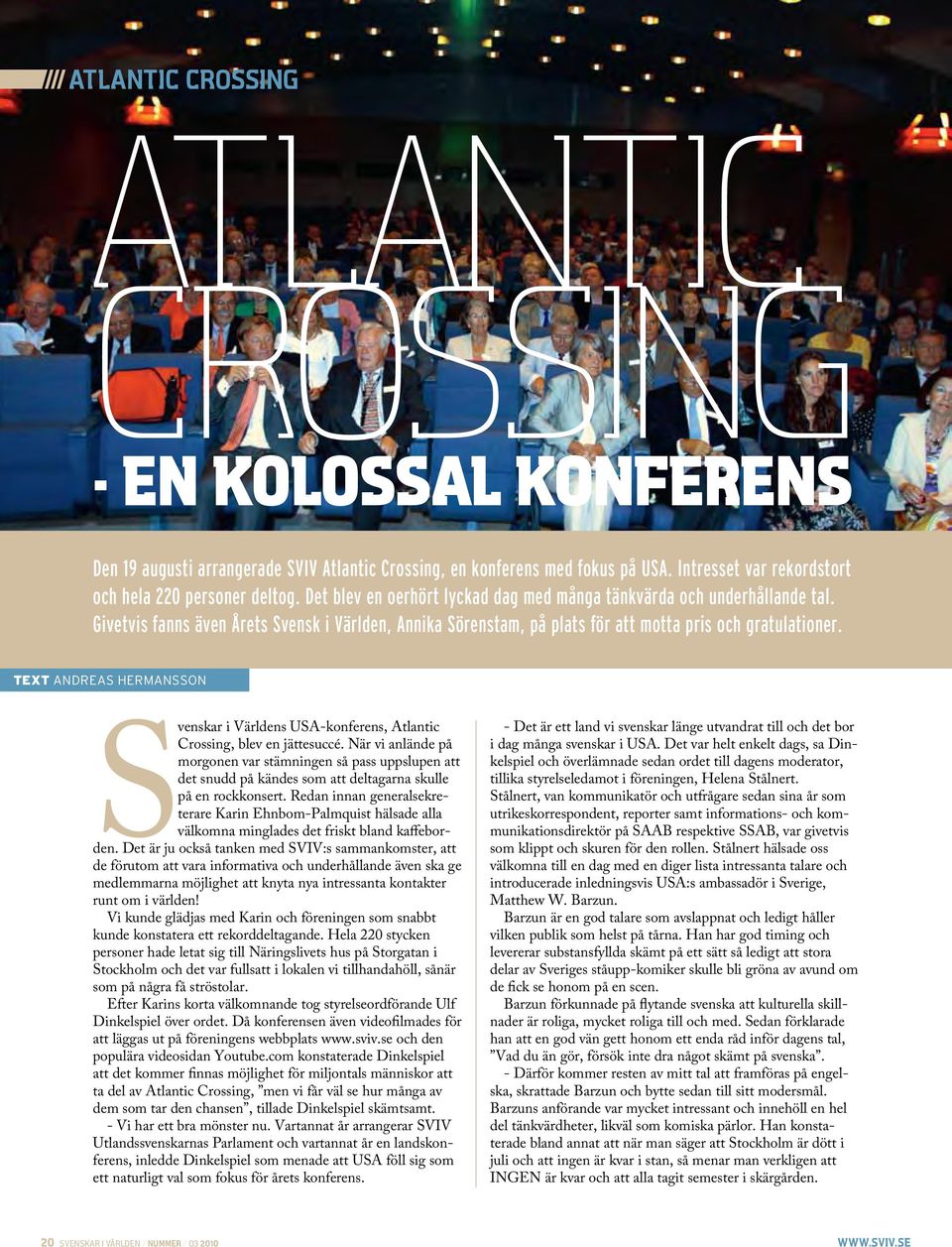 Text Andreas hermansson Svenskar i Världens USA-konferens, Atlantic Crossing, blev en jättesuccé.